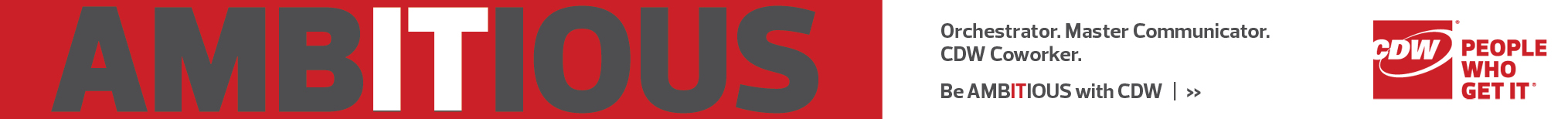 Ambitious – Orchestrator. Master Communicator. CDW Coworker. Be Ambitious with CDW.